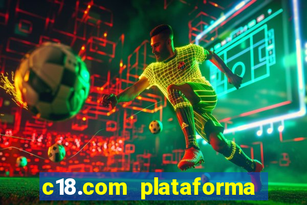 c18.com plataforma de jogos